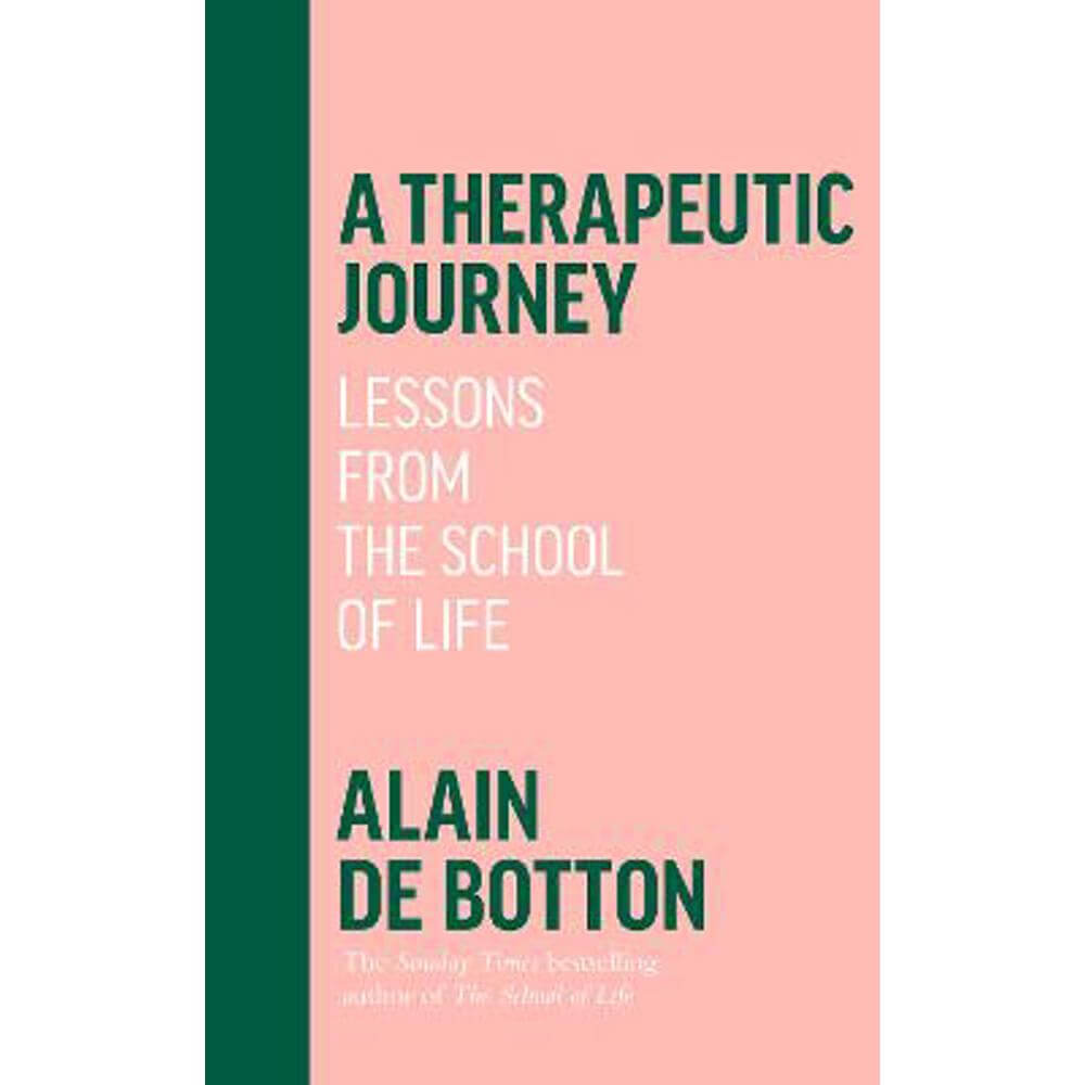 A Therapeutic Journey: Lessons from the School of Life (Hardback) - Alain de Botton